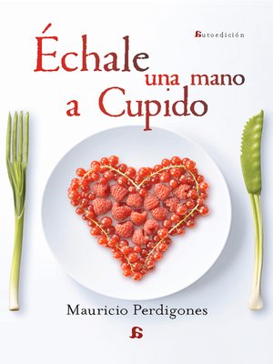cover image of Échale una mano a Cupido